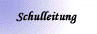 Die Schulleitung